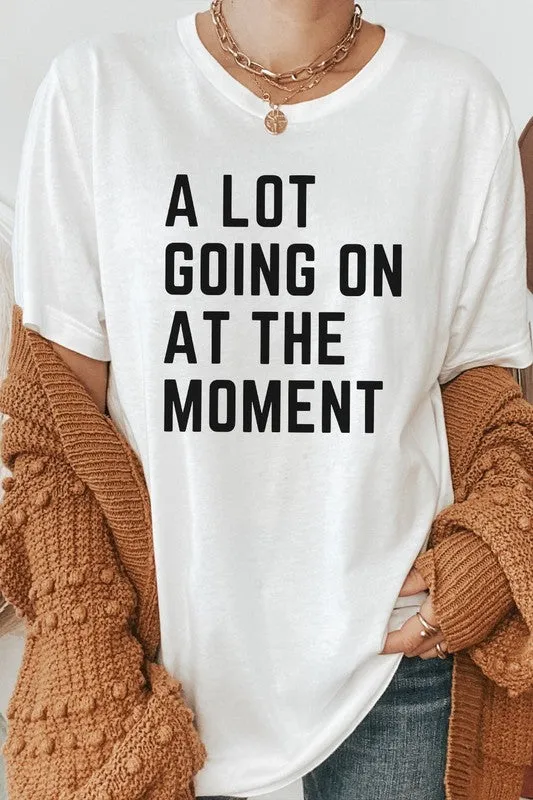 A Lot Going On At The Moment Trending Graphic Tee