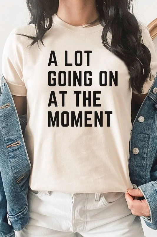 A Lot Going On At The Moment Trending Graphic Tee