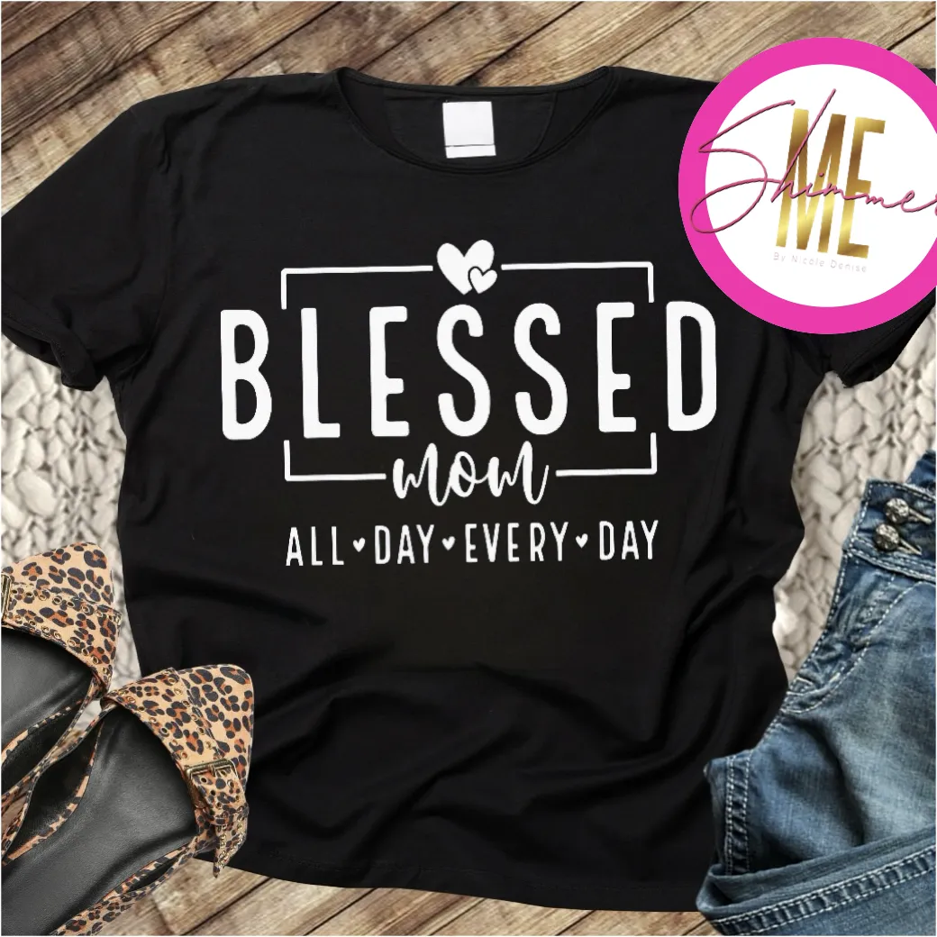 Blessed MoM  All Day Every Day T-Shirt